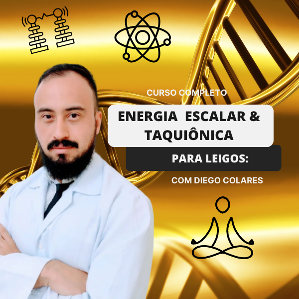 Energia Escalar & Taquiônica: Desvendando os Segredos do Universo e das Civilizações Antigas 🌌 por Diego Colares - "Curso de Energia Escalar e Taquiônica" CUPOM DE DESCONTO