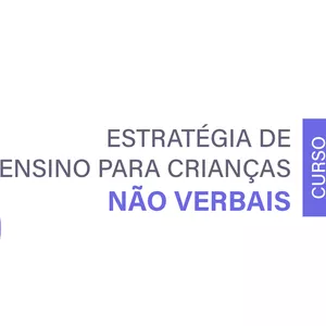 Imagem de capa para o Curso online  Estratégias de Ensino para Crianças Não Verbais