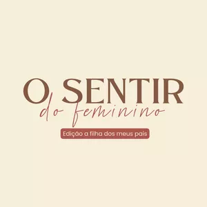 Imagem de capa para o Evento presencial O sentir do Feminino: Edição a filha dos meus pais