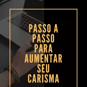 Imagem de capa para o Ebook PASSO A PASSO PARA AUMENTAR SEU CARISMA