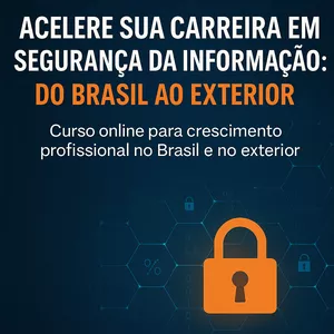 Imagem do curso Acelere Sua Carreira em Segurança da Informação: Do Brasil ao Exterior