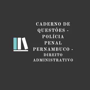 Imagem principal do produto Caderno de Questões Direito Administrativo Polícia Penal do Estado de Pernambuco