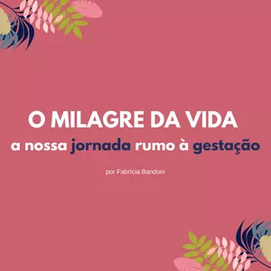 Imagem de capa para o Ebook Milagre da vida nossa jornada rumo à gestação