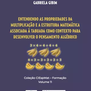 Imagem de capa para o Ebook Entendendo as propriedades da multiplicação e a estrutura matemática associada à tabuada como contexto para desenvolver o Pensamento Algébrico