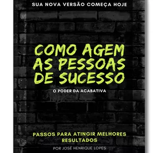 Imagem de capa para o Ebook Como agem as pessoas de sucesso " O PODER DA ACABATIVA"
