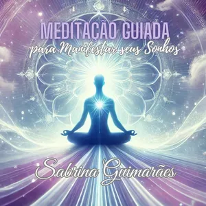 Imagem de capa para o Curso online Meditação Guiada - Manifestação de Sonhos/Metas (Cocriação Consciente)