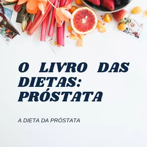 Imagem de capa para o Ebook O Livro das dietas: Próstata