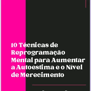 Imagem de capa para o Ebook 10 Técnicas de reprogramação mental para aumentar o nível de merecimento e a autoestima para PROSPERAR