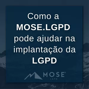 Imagem principal do produto Como a MOSE.LGPD pode ajudar na implantação da LGPD