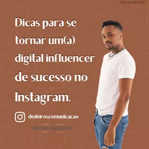 DICAS PARA SE TORNAR UM(A) DIGITAL INFLUENCER DE SUCESSO NO INSTAGRAM por Dedeiros
