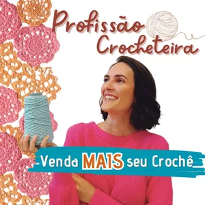 Imagem de capa para o Curso online Profissão Crocheteira - Venda Mais seu Crochê!