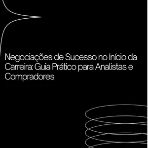 Imagem do curso Negociações de Sucesso no Início da Carreira: Guia Prático para Analistas e Compradores