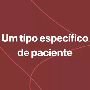 Imagem de capa para o Curso online Um tipo específico de paciente