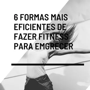 Imagem de capa para o Ebook 6 Formas mais eficientes de fazer fitness para emagrecer 