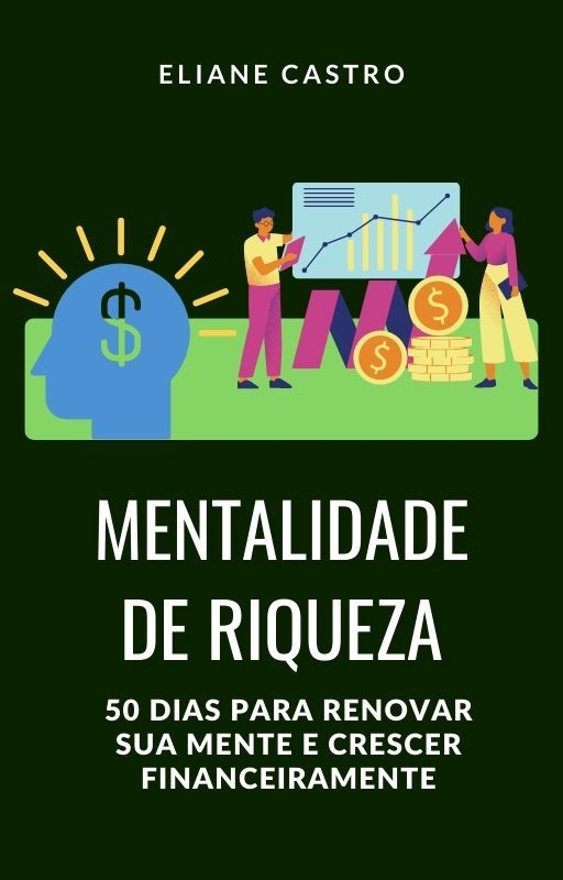 MENTALIDADE DE RIQUEZA - 50  DIAS PARA RENOVAR SUA MENTE E CRESCER FINANCEIRAMENTE