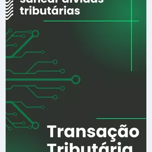 Imagem de capa para o Ebook TRANSAÇÃO TRIBUTÁRIA - Guia Prático para Sanear Dívidas Tributárias