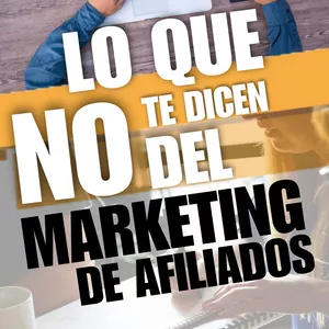 Imagen de portada para Ebook LO QUE NO TE DICEN DEL MARKETING DE AFILIADOS 