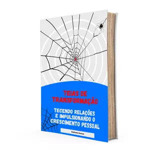 Imagem de capa para o Ebook Teias de Transformação:   Tecendo Relações e Impulsionando o Crescimento Pessoal