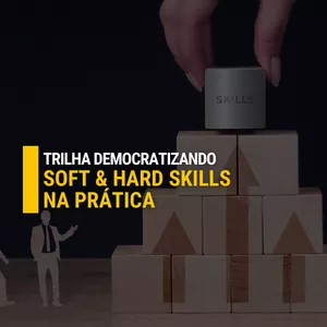 Soft & Hard Skills na Prática