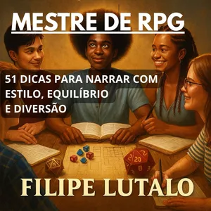 Imagem de capa para o Ebook Mestre de RPG: 51 dicas para narrar com Equilíbrio, Estilo e Diversão