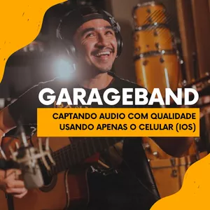 Imagem de capa para o Curso online GARAGEBAND - GRAVANDO AUDIO EM ALTA QUALIDADE COM O CELULAR