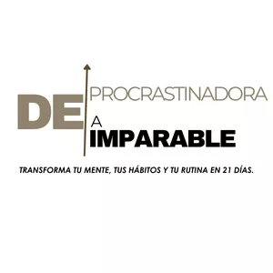 Imagen de portada para Ebook DE PROCRASTINADORA A IMPARABLE: Transforma tu mente, tus hábitos y tu rutina en 21 días.