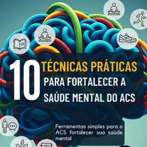 Imagem de capa para o Ebook 10 TÉCNICAS PRÁTICAS PARA FORTALECER A SAÚDE MENTAL DO ACS