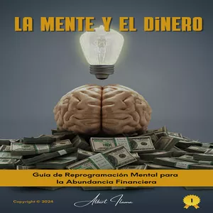 Imagen de portada para Ebook La Mente y El Dinero: Guía para la reprogramación mental para la abundancia financiera
