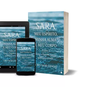 Imagem de capa para o Ebook SARA: MEU ESPÍRITO, MINHA ALMA E MEU CORPO – VOLUME 3 Deixe o Espírito Santo Guiar Sua Jornada de Cura e Propósito