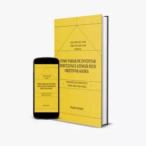 Imagem de capa para o Ebook Como parar de Invetar Desculpas e Atingir seus Objetivos 