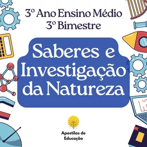 Imagem de capa para o Ebook Saberes e Investigação da Natureza 3º Ano 3º Bimestre (Ensino Médio) - Apostila com Planos de Aula