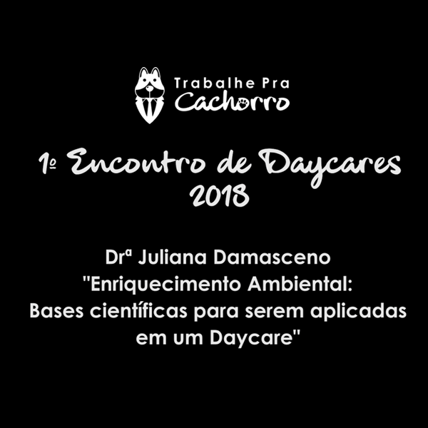Imagem do curso PALESTRA - "Enriquecimento Ambiental: Bases científicas para serem aplicadas em um Daycare canino" • 03/11/2018