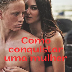Imagem de capa para o Ebook Como conquistar uma mulher 