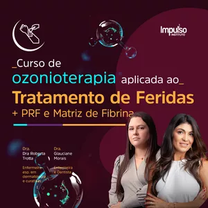 Curso de Tratamento de Feridas com foco em Ozônio, PRF e Matriz de Fibrina