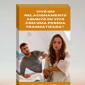 Imagem de capa para o Ebook Vivo um relacionamento abusivo ou vivo com uma pessoa traumatizada? 