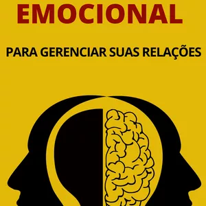 INTELIGÊNCIA EMOCIONAL PARA GERENCIAR SUAS RELAÇÕES - FERNANDA ROCH...