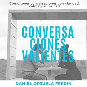 Imagen de portada para Ebook CONVERSACIONES VALIENTES: Cómo tener conversaciones difíciles con claridad, calma y autoridad 