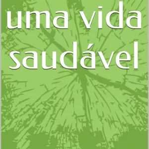 Imagem de capa para o Ebook A arte de uma vida saudável 