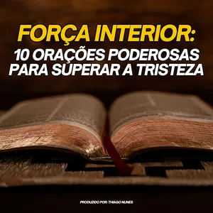 Imagem do curso Força Interior: 10 Orações Poderosas para Superar a Tristeza