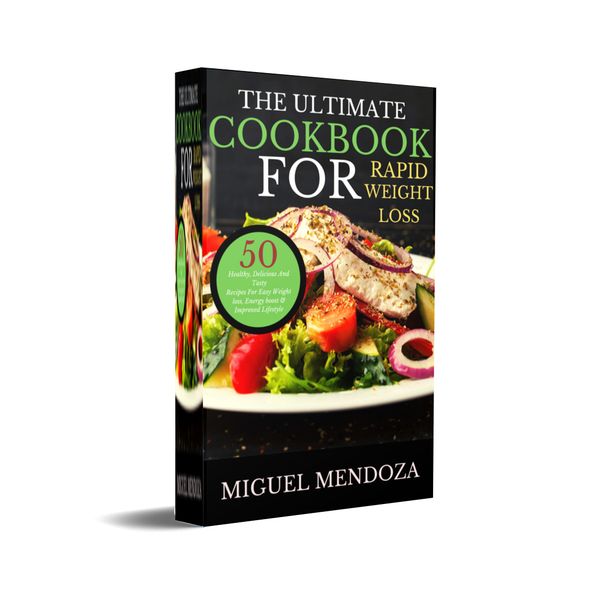 The Ultimate Cookbook For Rapid Weight Loss Miguel Mendoza