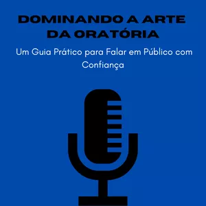 Imagem de capa para o Ebook Dominando a Arte da Oratória: Um Guia Prático para Falar em Público com Confiança
