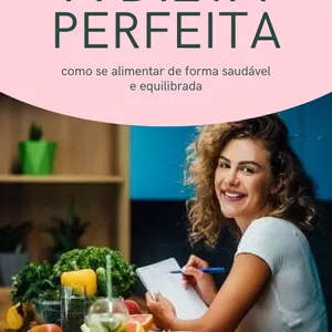 Imagem de capa para o Ebook A dieta perfeita como se alimentar de forma saudável e equilibrada