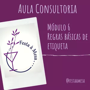 Imagem principal do produto Aula Consultoria Festa à Mesa - Módulo 6 Regras básicas de etiqueta