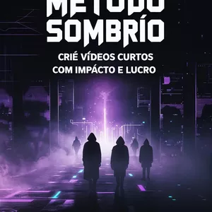 Imagem de capa para o Ebook MÉTODO SOMBRIO – Crie Vídeos Curtos com Impacto e Lucro