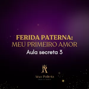 Imagem de capa para o Curso online Ferida Paterna: Meu Primeiro Amor - Aula Secreta 3