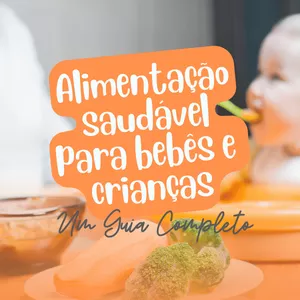 Imagem de capa para o Ebook Alimentação Saudável para Bebês e Crianças: Um Guia Completo