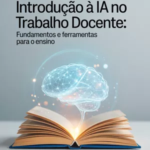 Imagem de capa para o Ebook Transformando a Educação com Inteligência Artificial: Fundamentos e Ferramentas Práticas para Educadores