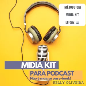 Imagem de capa para o Ebook MÍDIA KIT DE PODCAST - EFICAZ! 