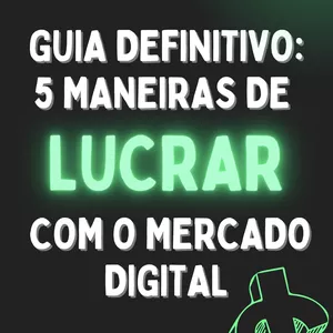 Imagem de capa para o Ebook Guia Definitivo: 5 maneiras de LUCRAR com o Mercado Digital