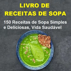 Imagem principal do produto Receitas de Sopa Simples e Deliciosas 150 receitas